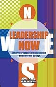 Leadership Now: Achieving Restaurant Management Excellence In 30 Days