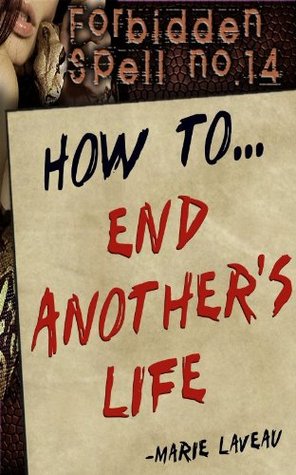 Forbidden Spell No 14 How To End Another S Life By Marie Laveau