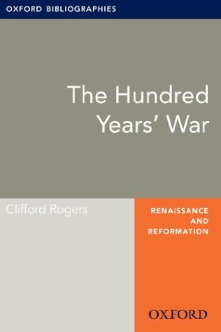 Hundred Years' War: Oxford Bibliographies Online Research Guide (Oxford Bibliographies Online Research Guides)
