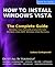 How to Install Windows Vista: The Complete Guide (How To Series)