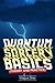 Quantum Sorcery Basics: The...
