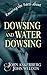 Knowing the Facts about Dowsing and Water Dowsing
