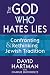 The God Who Hates Lies: Confronting and Rethinking Jewish Tradition: Confronting & Rethinking Jewish Tradition