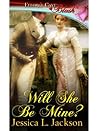 Will She Be Mine? by Jessica L. Jackson