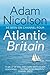 Atlantic Britain: The Story of the Sea a Man and a Ship