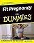 Fit Pregnancy For Dummies