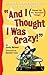 And I Thought I Was Crazy! Quirks, Idiosyncrasies and Meshugaas