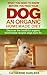 What You Need To Know Before You Feed Your Dog An Organic Homemade Diet - Discover the healthful organic homemade recipes dogs bark for (1)