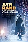 Ayn Rand & the Prophecy of Atlas Shrugged: The Complete Documentary Interviews