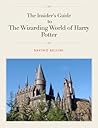 The Insiders Guide to the Wizarding World of Harry Potter The Insiders Guide to the Wizarding World of Harry Potter