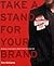 Take A Stand For Your Brand