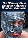 The State By State Guide to America's Dumbest Criminals