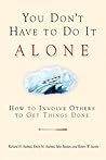 You Don't Have to Do It Alone: How to Involve Others to Get Things Done Book cover for You Don't Have to Do It Alone: How to Involve Others to Get Things Done