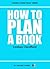 How to Plan a Book