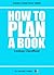 How to Plan a Book