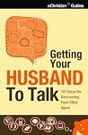 Getting Your Husband to Talk Getting Your Husband to Talk