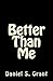 Better Than Me