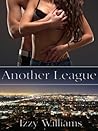 Another League: A Friends to Lovers Romance Another League: A Friends to Lovers Romance