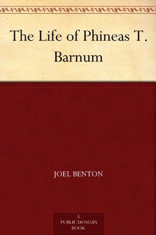 The Life of Phineas T. Barnum (Kindle Edition)