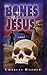 The Bones of Jesus by Charles Hooper The Bones of Jesus by Charles Hooper