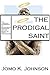 Prodigal Saint: The Christi...