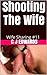 Shooting The Wife: Capturing the Hotwife: An Amateur Video Session (Wife Sharing Book 11)