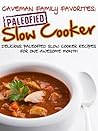 Caveman Family Favorites: Delicious Paleofied Slow Cooker Recipes For One Awesome Month Caveman Family Favorites: Delicious Paleofied Slow Cooker Recipes For One Awesome Month