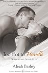 Too Hot to Handle by Aleah Barley