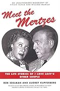 Meet the Mertzes: The Life Stories of I Love Lucy's Other Couple