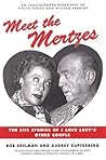 Meet the Mertzes: The Life Stories of I Love Lucy's Other Couple Meet the Mertzes: The Life Stories of I Love Lucy's Other Couple