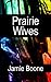 Prairie Wives by Jamie Boone