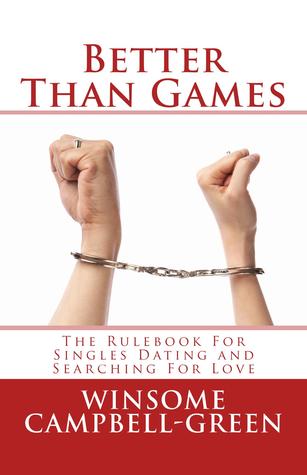 Better Than Games: The Rulebook For Singles Dating and Searching For Love