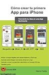 Cómo crear tu primera App para iPhone (Spanish Edition)