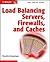Load Balancing Servers, Firewalls, and Caches by Chandra Kopparapu
