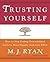 Trusting Yourself: How to Stop Feeling Overwhelmed and Live More Happily with Less Effort