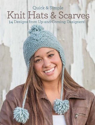 Quick & Simple Knit Hats & Scarves: 8 Designs from Up-and-Coming Designers!