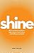 Shine: Be an excellent employee, take control of your career and fulfil your potential