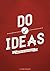 Do Ideas