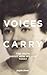 Voices Carry: The Truth About How We Live Today