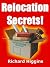 Relocation Secrets! by Richard Higgins