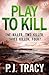 Play to Kill by P.J. Tracy