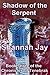 Shadow of the Serpent by Shannah Jay