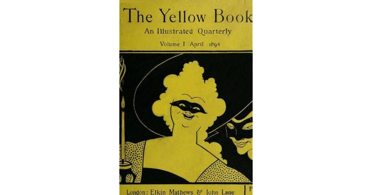 The Yellow Book An Illustrated Quarterly. Vol. 1, 1894 by Henry Harland