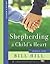 Shepherding a Child's Heart-Leader's Guide by Bill Hill Shepherding a Child's Heart-Leader's Guide by Bill Hill