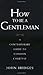 How to Be a Gentleman Revised and Updated: A Contemporary Guide to Common Courtesy