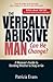 The Verbally Abusive Man - Can He Change? by Patricia Evans