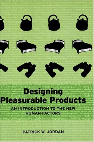 Designing Pleasurable Products: An Introduction to the New Human Factors (Kindle Edition)