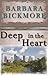 Deep in the Heart by Barbara Bickmore