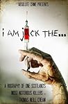 I am Jack The...: A Biography of One Scotland's Most Notorious Killers - Thomas Neill Cream