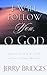 I Will Follow You, O God by Jerry Bridges I Will Follow You, O God by Jerry Bridges